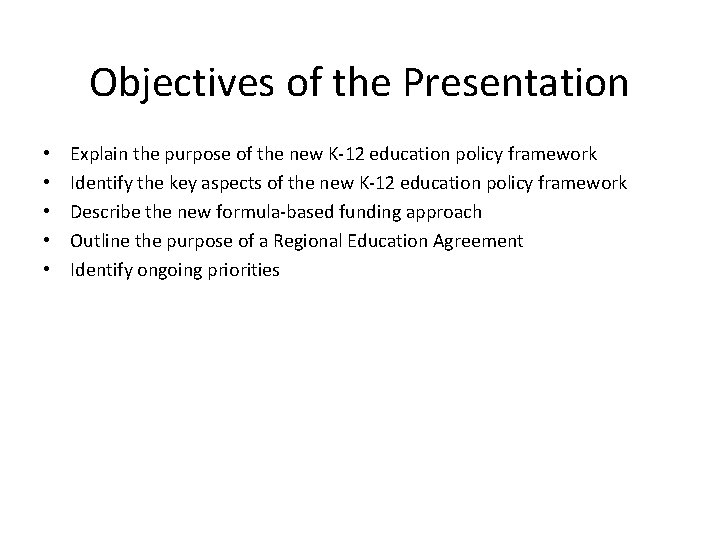 Objectives of the Presentation • • • Explain the purpose of the new K-12