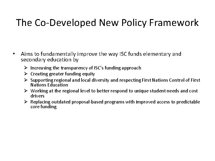 The Co-Developed New Policy Framework • Aims to fundamentally improve the way ISC funds