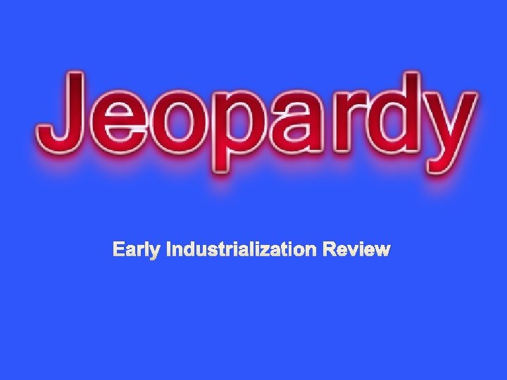 Early Industrialization Review 