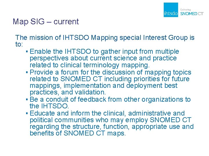 Map SIG – current The mission of IHTSDO Mapping special Interest Group is to: