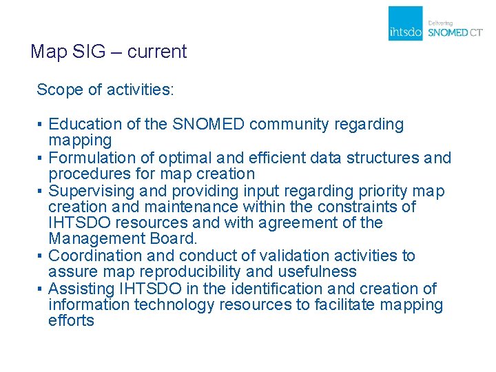 Map SIG – current Scope of activities: ▪ Education of the SNOMED community regarding