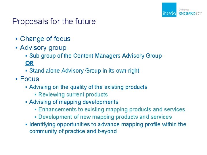 Proposals for the future ▪ Change of focus ▪ Advisory group ▪ Sub group