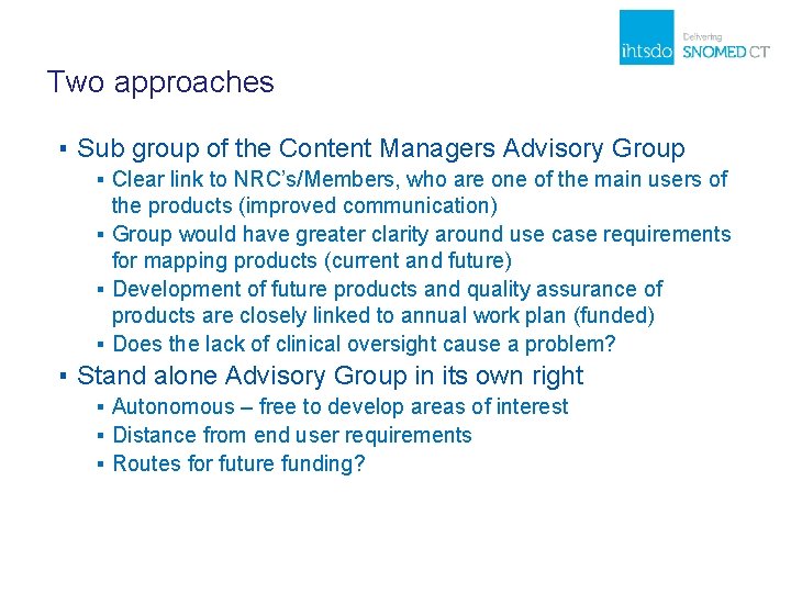 Two approaches ▪ Sub group of the Content Managers Advisory Group ▪ Clear link
