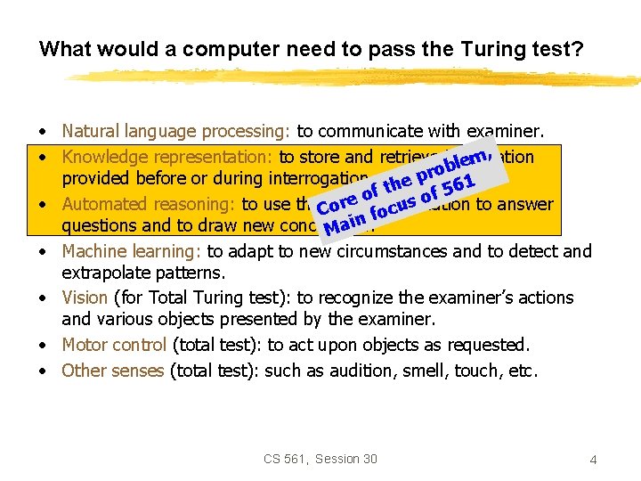 What would a computer need to pass the Turing test? • Natural language processing: