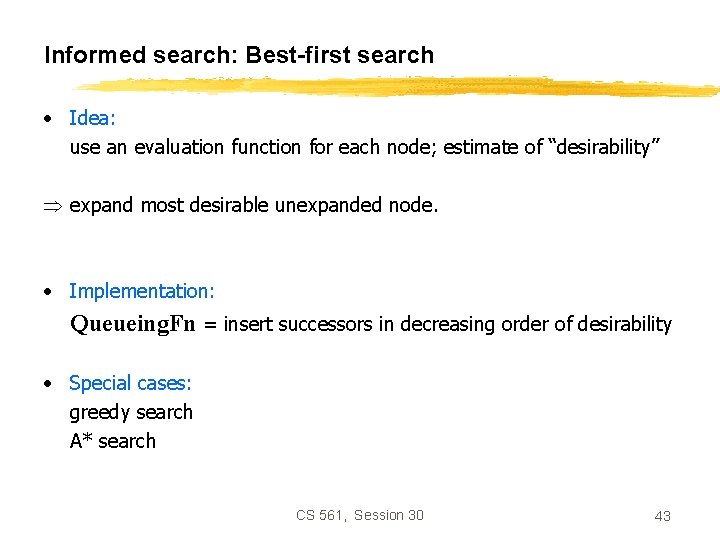 Informed search: Best-first search • Idea: use an evaluation function for each node; estimate