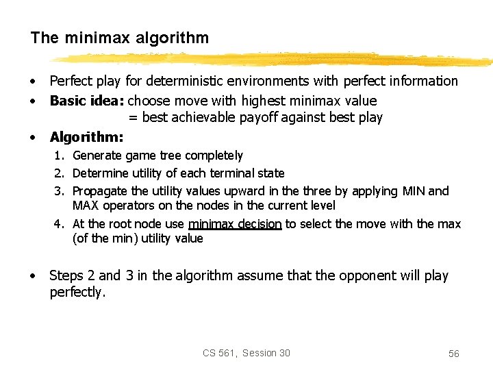 The minimax algorithm • • • Perfect play for deterministic environments with perfect information