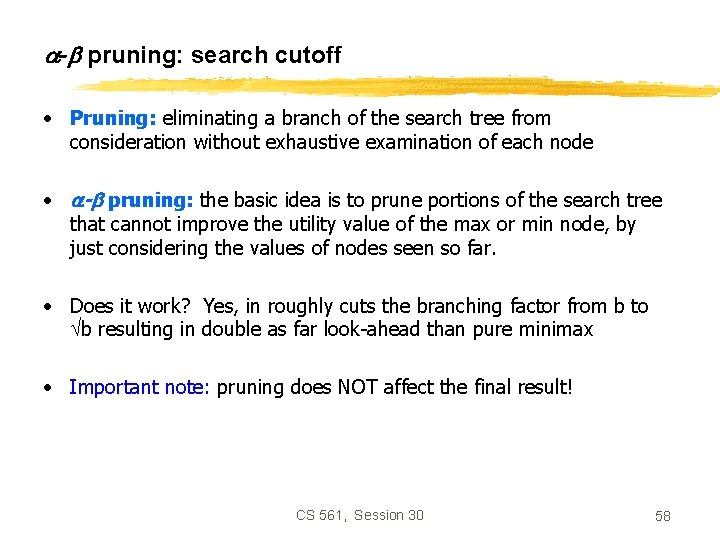  - pruning: search cutoff • Pruning: eliminating a branch of the search tree