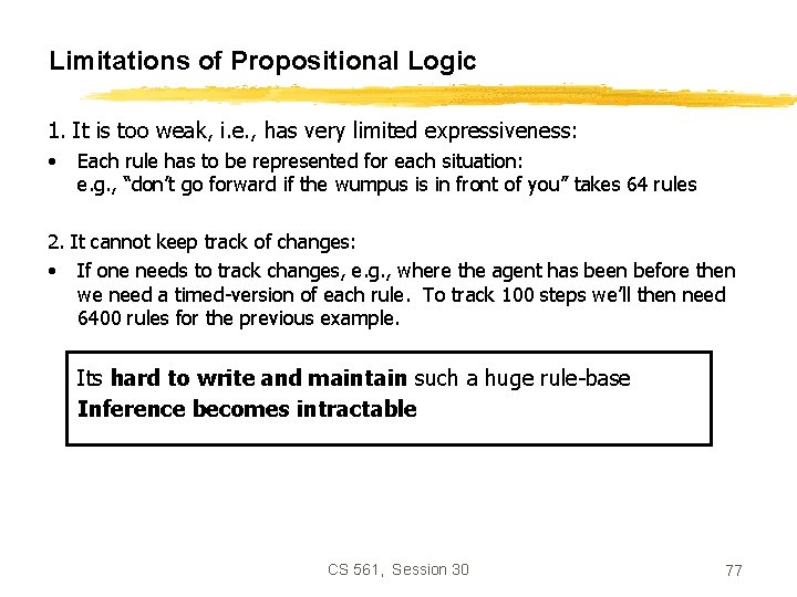 Limitations of Propositional Logic 1. It is too weak, i. e. , has very