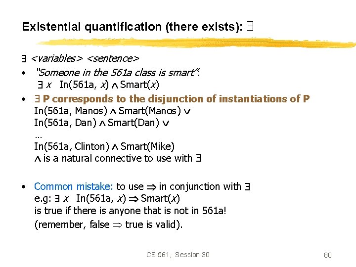 Existential quantification (there exists): <variables> <sentence> • “Someone in the 561 a class is