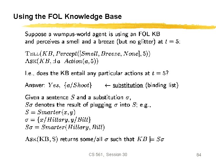 Using the FOL Knowledge Base CS 561, Session 30 84 