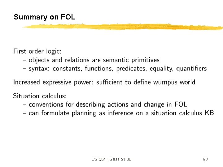 Summary on FOL CS 561, Session 30 92 