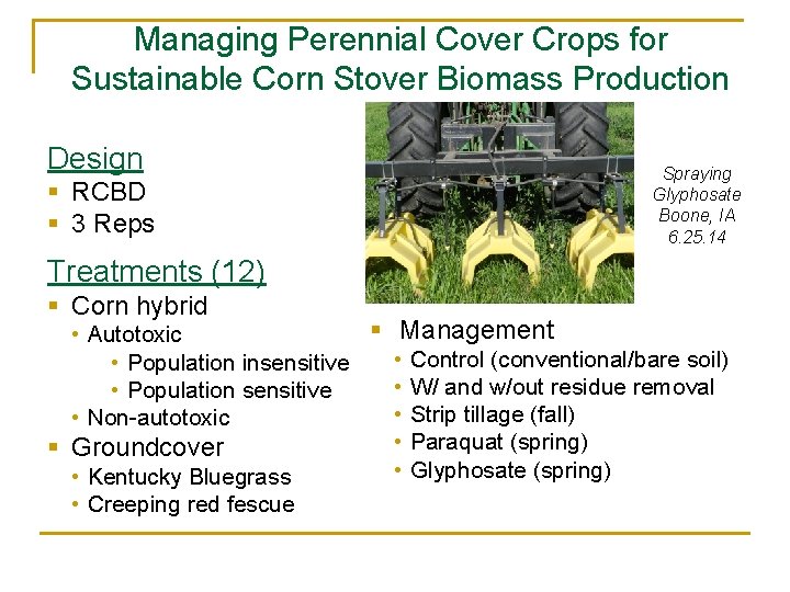 Managing Perennial Cover Crops for Sustainable Corn Stover Biomass Production Design § RCBD §