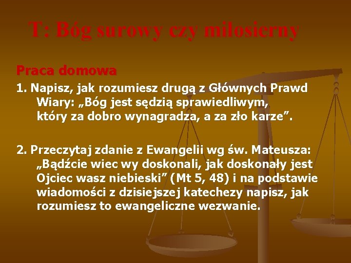 T: Bóg surowy czy miłosierny Praca domowa 1. Napisz, jak rozumiesz drugą z Głównych