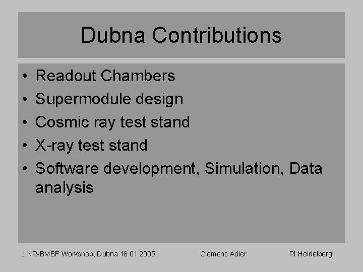 Dubna Contributions • • • Readout Chambers Supermodule design Cosmic ray test stand X-ray