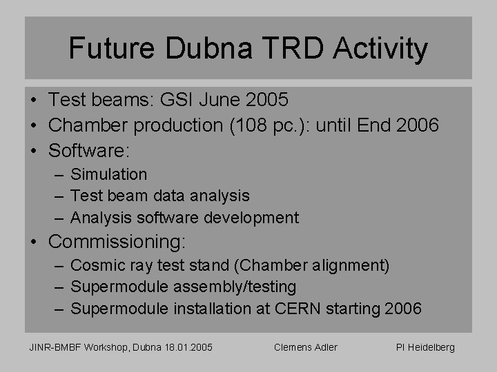 Future Dubna TRD Activity • Test beams: GSI June 2005 • Chamber production (108