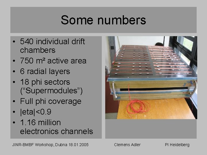 Some numbers • 540 individual drift chambers • 750 m² active area • 6