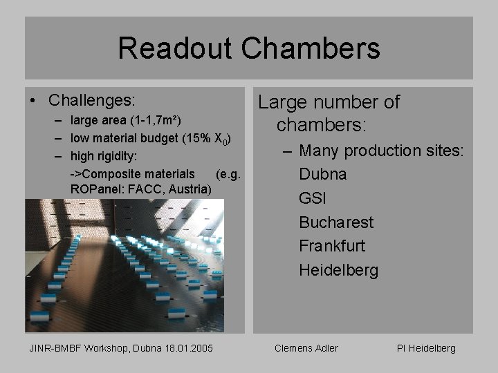 Readout Chambers • Challenges: – large area (1 -1, 7 m²) – low material
