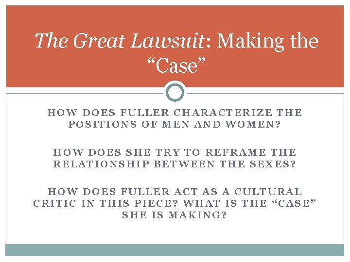 The Great Lawsuit: Making the “Case” HOW DOES FULLER CHARACTERIZE THE POSITIONS OF MEN