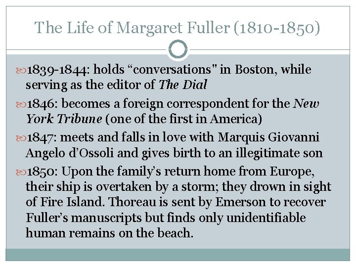 The Life of Margaret Fuller (1810 -1850) 1839 -1844: holds “conversations" in Boston, while