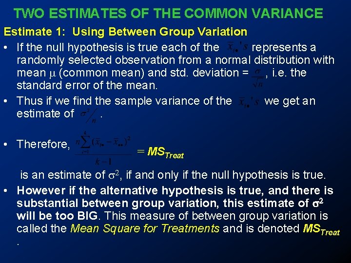 TWO ESTIMATES OF THE COMMON VARIANCE Estimate 1: Using Between Group Variation • If