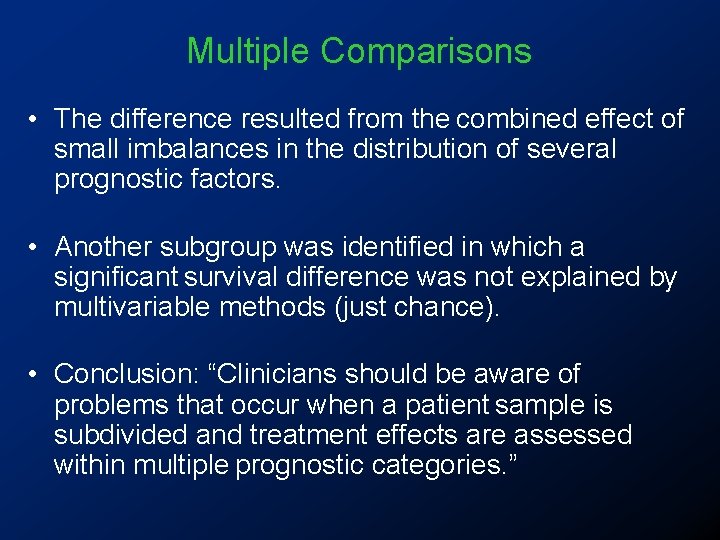 Multiple Comparisons • The difference resulted from the combined effect of small imbalances in