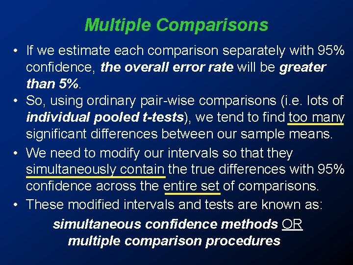 Multiple Comparisons • If we estimate each comparison separately with 95% confidence, the overall