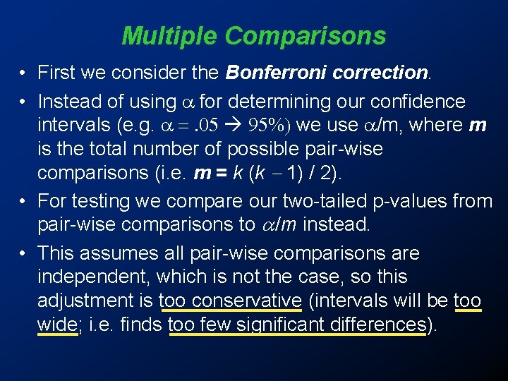 Multiple Comparisons • First we consider the Bonferroni correction. • Instead of using a