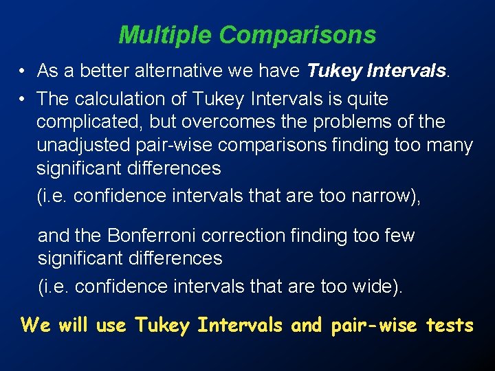 Multiple Comparisons • As a better alternative we have Tukey Intervals. • The calculation