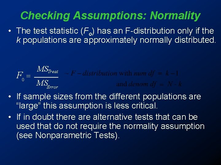 Checking Assumptions: Normality • The test statistic (Fo) has an F-distribution only if the