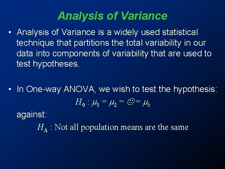 Analysis of Variance • Analysis of Variance is a widely used statistical technique that