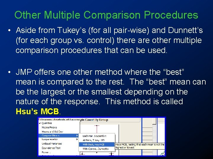 Other Multiple Comparison Procedures • Aside from Tukey’s (for all pair-wise) and Dunnett’s (for