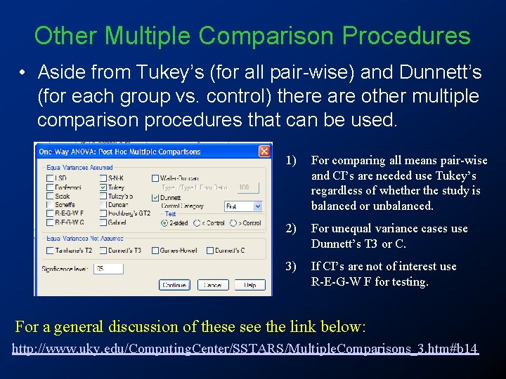 Other Multiple Comparison Procedures • Aside from Tukey’s (for all pair-wise) and Dunnett’s (for