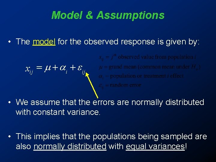 Model & Assumptions • The model for the observed response is given by: xij