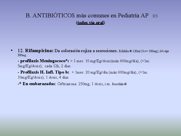 B. ANTIBIÓTICOS más comunes en Pediatría AP 3/3 (todos vía oral) • 12. Rifampicina: