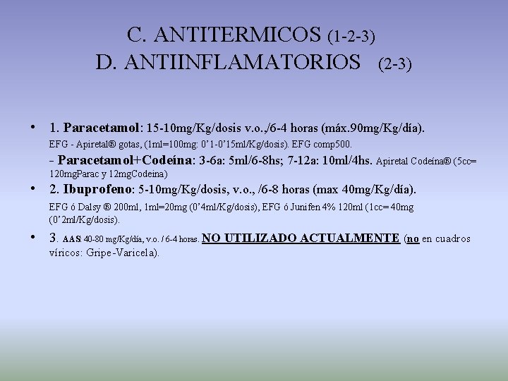 C. ANTITERMICOS (1 -2 -3) D. ANTIINFLAMATORIOS (2 -3) • 1. Paracetamol: 15 -10