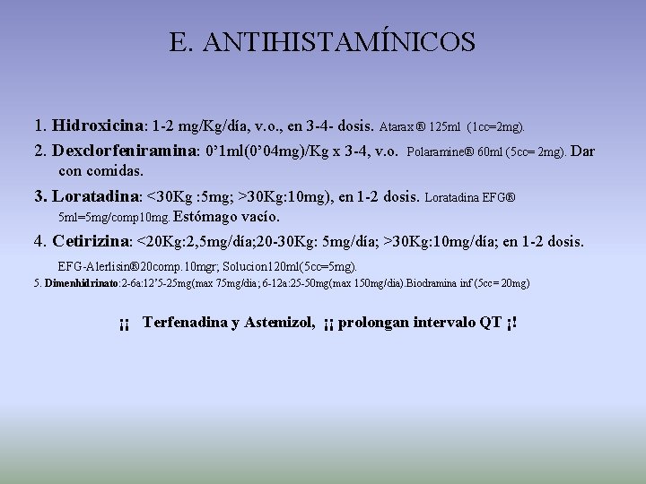 E. ANTIHISTAMÍNICOS 1. Hidroxicina: 1 -2 mg/Kg/día, v. o. , en 3 -4 -