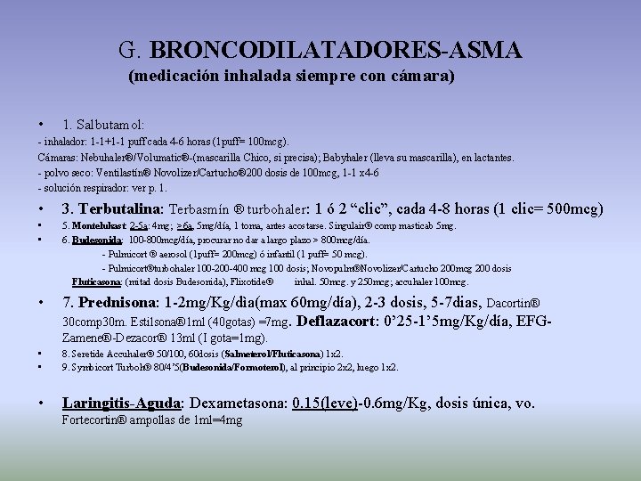 G. BRONCODILATADORES-ASMA (medicación inhalada siempre con cámara) • 1. Salbutamol: - inhalador: 1 -1+1