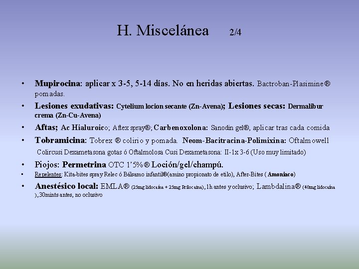 H. Miscelánea • 2/4 Mupirocina: aplicar x 3 -5, 5 -14 días. No en