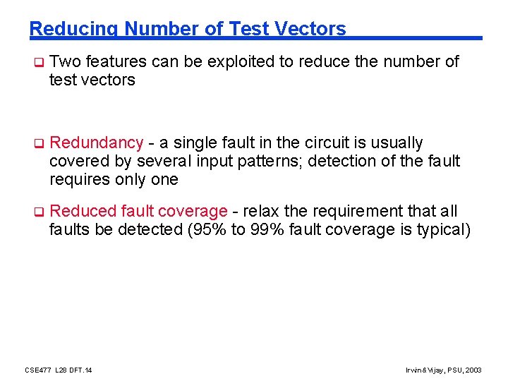 Reducing Number of Test Vectors q Two features can be exploited to reduce the