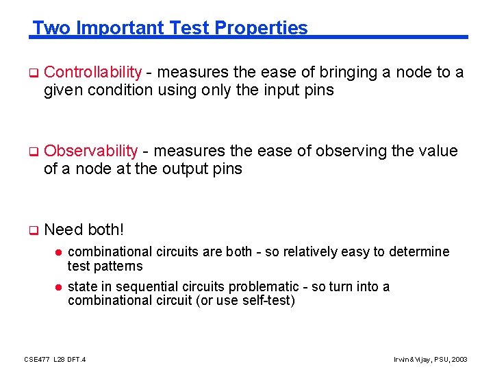 Two Important Test Properties q Controllability - measures the ease of bringing a node