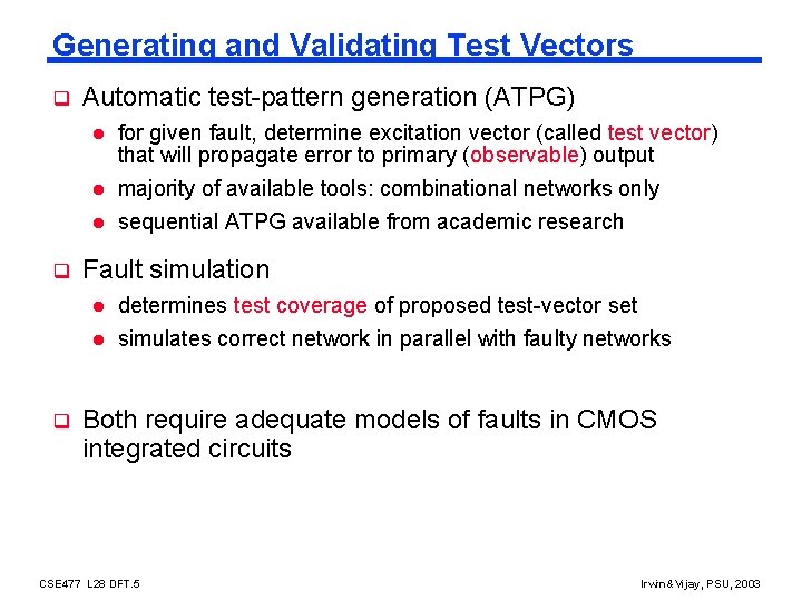 Generating and Validating Test Vectors q Automatic test-pattern generation (ATPG) l for given fault,