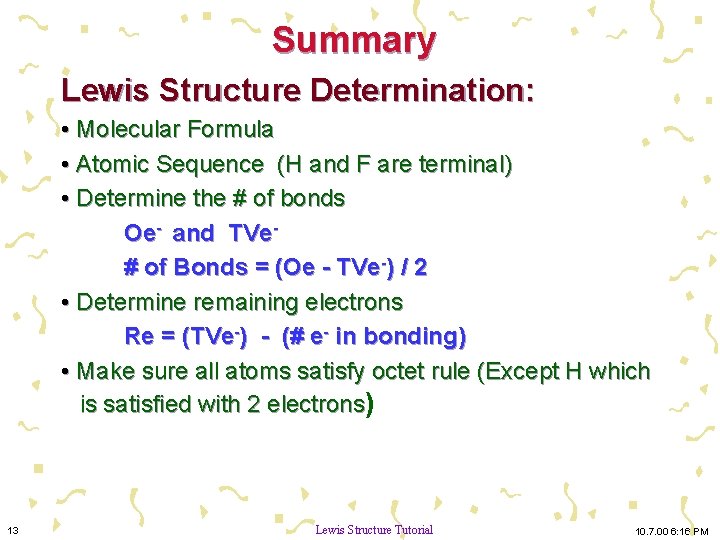 Summary Lewis Structure Determination: • Molecular Formula • Atomic Sequence (H and F are
