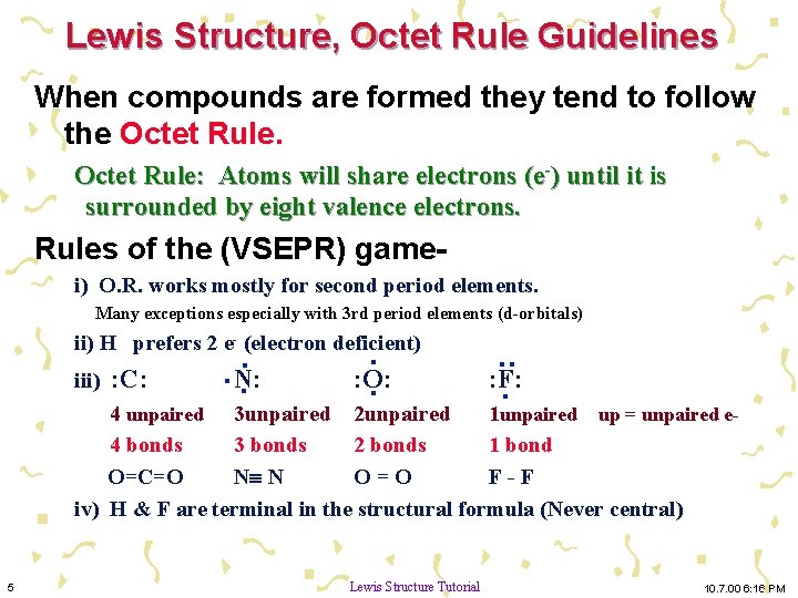 Lewis Structure, Octet Rule Guidelines When compounds are formed they tend to follow the