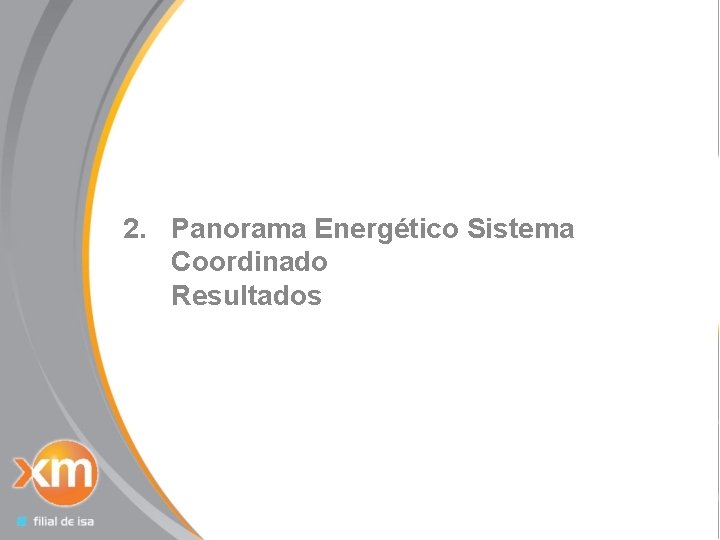 4 2. Panorama Energético Sistema Coordinado Resultados 