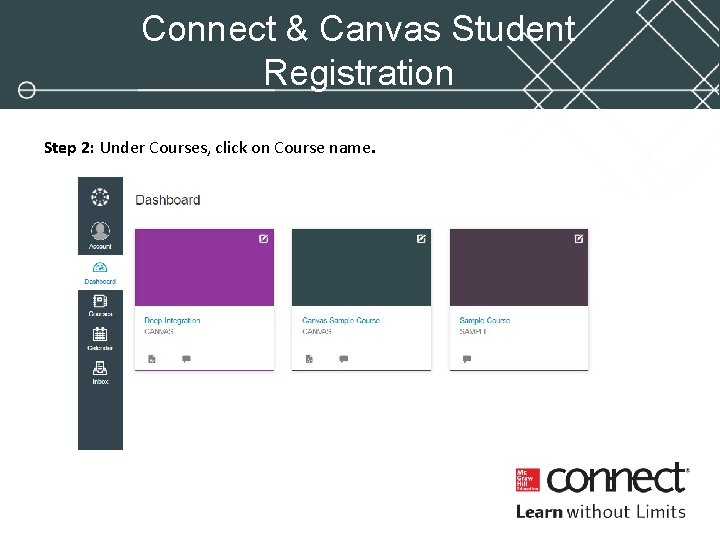 Connect & Canvas Student Registration Step 2: Under Courses, click on Course name. 