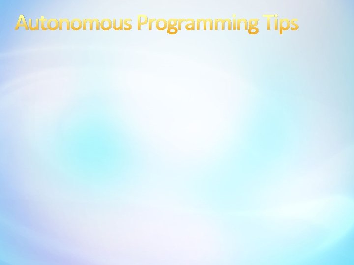 Autonomous Programming Tips 