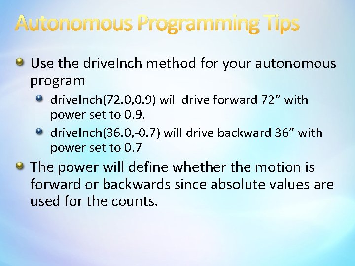 Autonomous Programming Tips Use the drive. Inch method for your autonomous program drive. Inch(72.