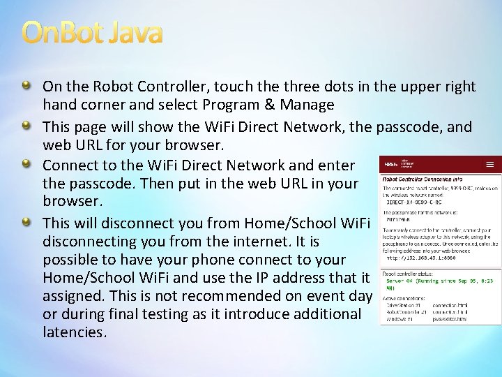 On. Bot Java On the Robot Controller, touch the three dots in the upper