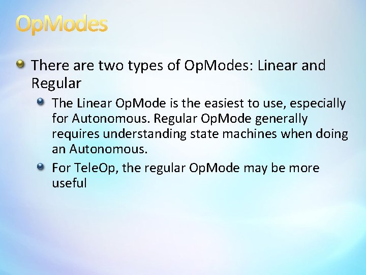 Op. Modes There are two types of Op. Modes: Linear and Regular The Linear