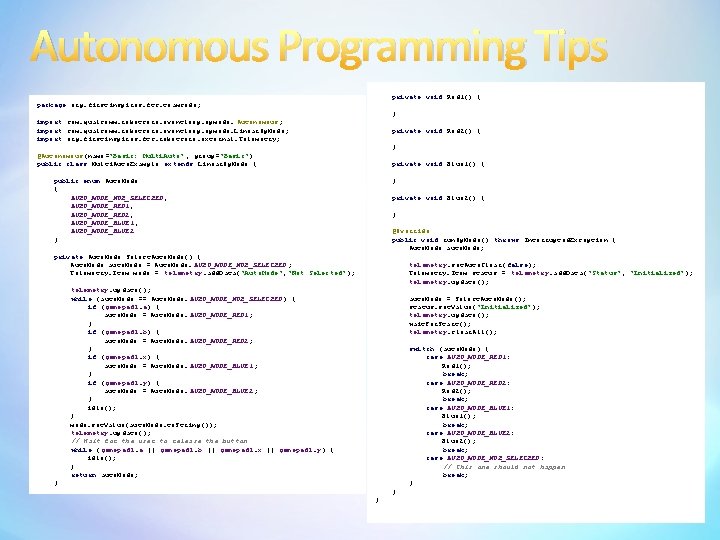 Autonomous Programming Tips private void Red 1() { package org. firstinspires. ftc. teamcode; }